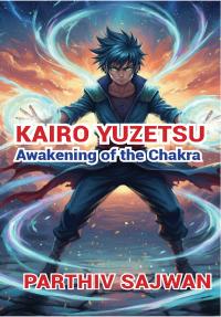 Kairo Yuzetsu - Awakening of the Chakra